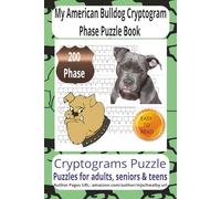 My American Bulldog Cryptogram Phase Puzzle Book: Loyal Companions American Bulldog Cryptogram Puzzle Book - 200 Secret Phrase Challenges in Easy-Read ... Holidays, Road Trips, and Quiet Relaxation