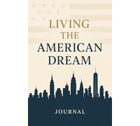 My American Dream Journal: Set Your Intentions, Take Action, and Build Your Life in the Land of Opportunity