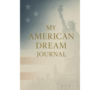 My American Dream notebook: A Guided Journal to Set Goals, Stay Motivated, and Achieve Your Dreams in the Land of Opportunity