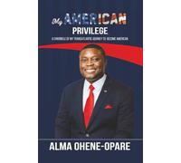 My American Privilege: A Chronicle of My Transatlantic Journey to Become American