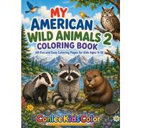 My American Wild Animals Coloring Book 2: 60 Fun and Easy Coloring Pages for Boys and Girls Ages 3-10, Featuring Bears, Deer, Foxes, Wolves, Eagles, Forest Animals, Mountain Wildlife & More!