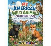 My American Wild Animals Coloring Book: 50 Fun and Easy Coloring Pages for Boys and Girls Ages 3-10, Featuring Bears, Deer, Foxes, Wolves, Eagles, Forest Animals, Mountain Wildlife & More!
