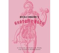 My Anatomy Book: A Catalog of Familiar, Rare, and Unusual Pathologies