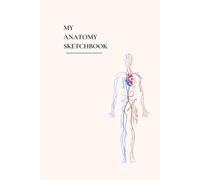 My Anatomy Sketchbook: A book to draw anatomical models, anatomy for medical students