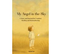 My Angel in the Sky: A Story and Journal for Comfort, Healing and Remembering (Angel's Light Series)