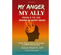 My Anger, My Ally: From 0 to 100 Rewire an Angry Brain Volume 2