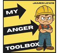 My Anger Toolbox: A Kid’s Guide to Managing Anger with Confidence (The Emotions Toolbox)