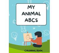 My Animal Abcs: A Fun and Creative Way to Learn the Alphabet