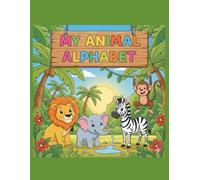 My Animal Alphabet: A Fun Coloring Book for Toddlers & Kids Ages 2-5 | Learn Letters A-Z with Cute and Simple Animal Illustrations