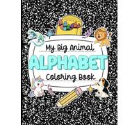 My Animal Alphabet Coloring and Handwriting Book: An Animal-Themed Alphabet Coloring Book with Upper and Lowercase Letter Formation Handwriting Practice