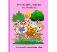 My Animal Coloring Adventure: A Fun and Easy Coloring Adventure for Kids Ages 3-7