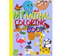 My Animal Coloring Book: 75+ Fun and Easy Animal Pages with Bold Designs for Hours of Coloring Fun (2nd Edition). A Big Coloring Book with Jungle, ... Boys and Girls Ages 4 to 8 Who Love to Color