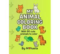 My Animal Coloring Book: 90 Cute Animals to Color for Kids Ages3-6.