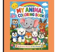 My Animal Coloring Book: Cute Animal Coloring Book for Kids Ages 6-9 | Fun, Easy, Stress-Free Coloring Pages Featuring Jungle, Ocean, Forest & Arctic Animals