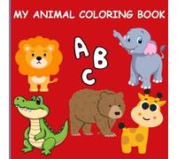 My Animal Coloring Book: Educational coloring pages with alphabets and animals suited for preschool kids 3-5