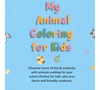 My Animal Coloring Book for Kids: 30 Fun and Easy Coloring Pages Featuring Cute Farm Animals, Alphabet Learning, and Happy Farm Life Scenes - Perfect for Toddlers and Preschoolers Ages 2-6