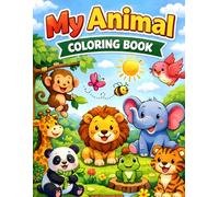 My Animal Coloring Book for Kids Ages 3-10: Cute and Easy Animals Coloring Pages for Toddlers, Preschool and Early Learning Fun: Cute and Easy Animal ... Activity Book for Toddlers and Preschoolers