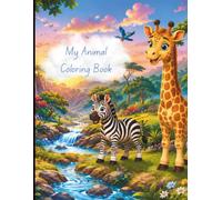 My Animal Coloring Book: Fun and Easy Animal Adventures for Kids Ages 4-8, Cute Animals to Color, Learn, and Enjoy
