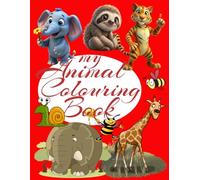 MY ANIMAL COLOURING BOOK: "Color Your Own Animal Kingdom"