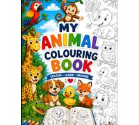 My Animal Colouring Book for Kids Ages 4-8: Cute Animals to Colour - Fun Colouring Pages with Dogs, Rabbits, Elephants, Monkeys & More for Toddlers and Preschoolers