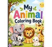 My Animal Colouring Book: Fun & Easy Animal Coloring Pages for Kids Ages 3-6
