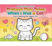 My Animal Dream Days Pretend Play Tales: When I Was a Cat: Imagination & Story Coloring Book for Ages 3-5