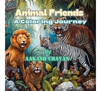 My Animal Friends - A Coloring Journey: Fun and Easy Animal Coloring Book for Kids Ages 3-8 | Cute Animal Illustrations to Learn, Colour, and Imagine