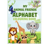 My Animal Friends Alphabet Coloring Book: Fun ABC Animal Coloring Pages for Preschoolers, Toddlers and Kindergarten Kids Ages 3-8