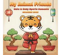 My Animal Friends Cute & Cozy Sports Moments Coloring Book: 30 Bold and Easy Pages for Kids Ages 4-8 From Playful Wrestling, Karate and Soccer to Snow Angels, Pool Floats and Peaceful Play