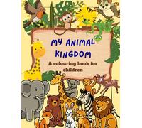 My Animal Kingdom: A colouring book for children