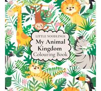My Animal Kingdom Coloring Book: Created Especially for Toddlers and Preschoolers aged 2-6 | 50 Large Designs with Clear Outlines of Wild Animals in ... Cover (Little Noodlings ~ Colouring Books)
