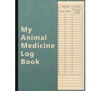 My Animal Medicine Log Book: Keep Record of All Farm Animal Medicines and Treatments Used
