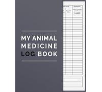 My Animal Medicine Log Book: Keep Record of All Farm Animal Medicines and Treatments Used