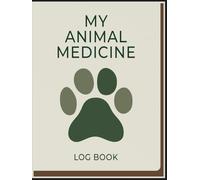 My Animal Medicine Log Book: Keep Record of All Farm Animal Medicines and Treatments Used