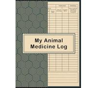 My Animal Medicine Log Book: Keep Record of All Farm Animal Medicines and Treatments Used
