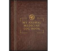 My Animal Medicine Log Book: Keep Record of All Farm Animal Medicines and Treatments Used