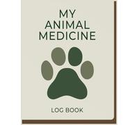 My Animal Medicine Log Book: Keep Record of All Farm Animal Medicines and Treatments Used