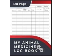 My Animal Medicine Log Book: Keep Record of All Farm Animal Medicines and Treatments Used