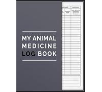 My Animal Medicine Log Book: Keep Record of All Farm Animal Medicines and Treatments Used