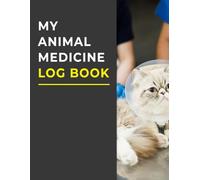 My Animal Medicine Log Book: Keep Record of All Farm Animal Medicines and Treatments Used
