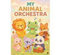 My Animal Orchestra: 30 Cute Animal Musicians Playing Drums, Guitars, Violins, Harps, Flutes, Saxophones & More - Fun Musical Coloring Pages for Kids Ages 4-8