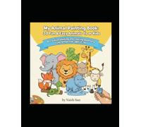 My Animal Painting Book for Kids: A creative painting and coloring adventure for ages 3-10