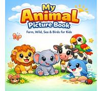 My Animal Picture Book: Farm, Wild, Sea & Birds for Kids Ages 2-5 | Learn Animal Names with Cute Pictures