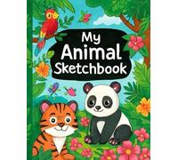 My Animal Sketchbook: Fun Drawing Book for Kids - Explore Animals with Creativity!