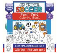 My Animal Soccer Farm Yard Coloring Book: Fun animal coloring book for kids Ages 4-10 | 40 + Cute Farmyard animal soccer players to color | cows, ... | boys and girls (All Stars Coloring Series)