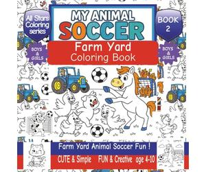 My Animal Soccer Farm Yard Coloring Book: Fun animal coloring book for kids Ages 4-10 | 40 + Cute Farmyard animal soccer players to color | cows, ... | boys and girls (All Stars Coloring Series)