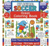 My Animal Soccer OCEAN Coloring Book: Fun Animal Coloring book for kids Ages 4-10 | 45 Cute under water animal soccer scenes to color | Dolphins, Sea ... |Boys and Girls (All Stars Coloring Series)