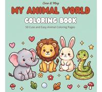 My Animal World Coloring Book: 50 Cute and Easy Animal Coloring Pages for Kids - Lions, Elephants, Giraffes and More! (US Edition)
