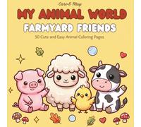 My Animal World Farmyard Friends: 50 Cute and Easy Farm Animal Coloring Pages for Kids - Pigs, Cows, Sheep, Horses and More! (US Edition)