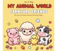 My Animal World Farmyard Friends: 50 Cute and Easy Farm Animal Colouring Pages for Kids - Pigs, Cows, Sheep, Horses and More! UK/AU/CA Edition (My Animal World - UK/AU/CA Edition)